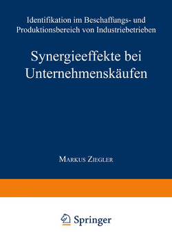 Synergieeffekte bei Unternehmenskäufen von Ziegler,  Markus