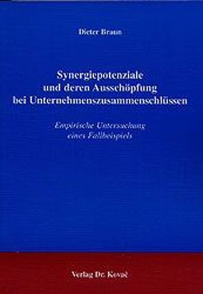 Synergiepotenziale und deren Ausschöpfung bei Unternehmenszusammenschlüssen von Braun,  Dieter