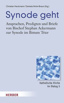 Synode geht von Ackermann,  Stephan, Heckmann,  Christian, Mohr-Braun,  Daniela