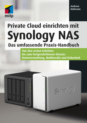 Private Cloud und Home Server mit Synology NAS von Hofmann,  Andreas