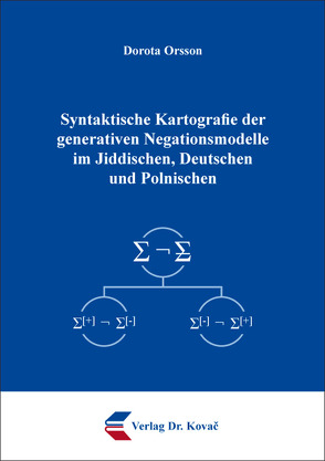 Syntaktische Kartografie der generativen Negationsmodelle im Jiddischen, Deutschen und Polnischen von Orsson,  Dorota