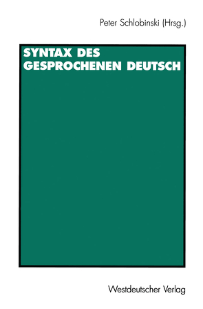 Syntax des gesprochenen Deutsch von Schlobinski,  Peter