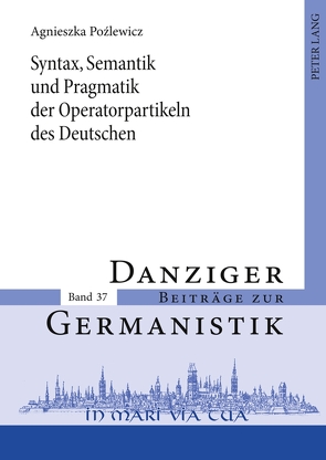 Syntax, Semantik und Pragmatik der Operatorpartikeln des Deutschen von Pozlewicz,  Agnieszka