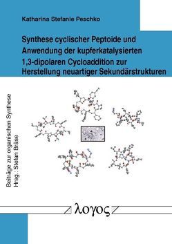 Synthese cyclischer Peptoide und Anwendung der kupferkatalysierten 1,3-dipolaren Cycloaddition zur Herstellung neuartiger Sekundärstrukturen von Peschko,  Katharina Stefanie