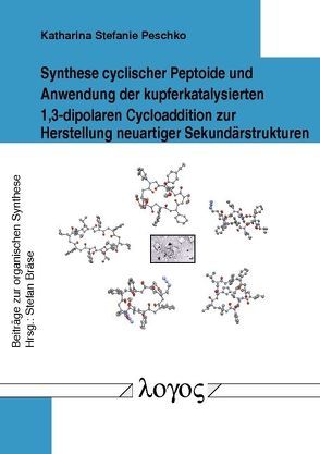 Synthese cyclischer Peptoide und Anwendung der kupferkatalysierten 1,3-dipolaren Cycloaddition zur Herstellung neuartiger Sekundärstrukturen von Peschko,  Katharina Stefanie