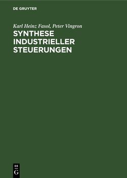 Synthese industrieller Steuerungen von Fasol,  Karl Heinz, Vingron,  Peter