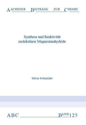 Synthese und Reaktivität molekularer Magnesiumhydride von Schnitzler,  Silvia