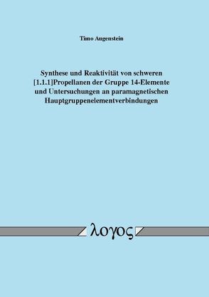 Synthese und Reaktivität von schweren [1.1.1]Propellanen der Gruppe 14-Elemente und Untersuchungen an paramagnetischen Hauptgruppenelementverbindungen von Augenstein,  Timo