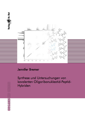 Synthese und Untersuchungen von kovalenten Oligoribonukleotid-Peptid-Hybriden von Bremer,  Jennifer