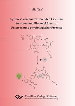 Synthese von fluoreszierenden Calcium-Sensoren und Biomolekülen zur Untersuchung physiologischer Prozesse von Gräf,  Julia