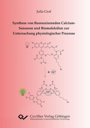 Synthese von fluoreszierenden Calcium-Sensoren und Biomolekülen zur Untersuchung physiologischer Prozesse von Gräf,  Julia