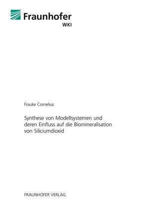 Synthese von Modellsystemen und deren Einfluss auf die Biomineralisation von Siliciumdioxid. von Cornelius,  Frauke