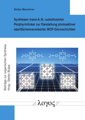 Synthesen trans-A_2B_2-substituierter Porphyrinlinker zur Darstellung photoaktiver oberflächenverankerter MOF-Dünnschichten von Marschner,  Stefan