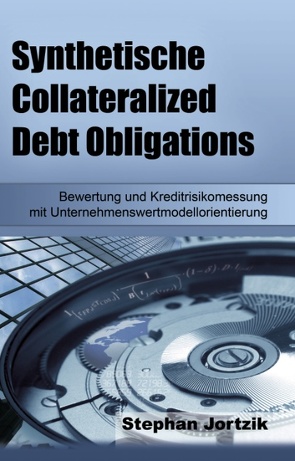 Synthetische Collateralized Debt Obligations von Jortzik,  Stephan