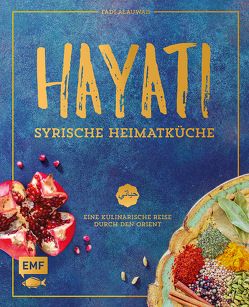 Hayati – Syrische Heimatküche von Alauwad,  Fadi