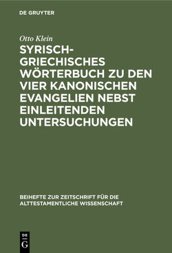 Syrisch-griechisches Wörterbuch zu den vier kanonischen Evangelien nebst einleitenden Untersuchungen von Klein,  Otto