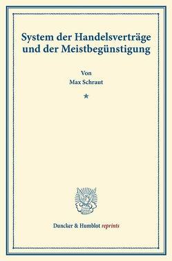 System der Handelsverträge und der Meistbegünstigung. von Schraut,  Max