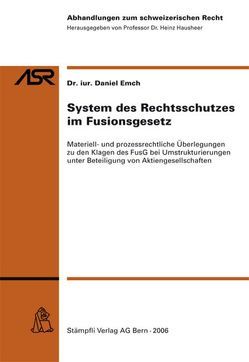 System des Rechtsschutzes im Fusionsgesetz von Emch,  Daniel