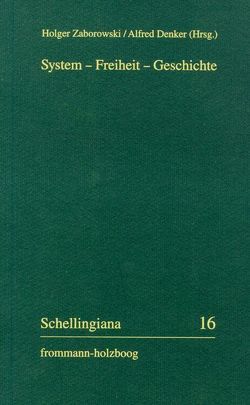 System – Freiheit – Geschichte von Denker,  Alfred, Drobig,  Marion, Ehrhardt,  Walter E., Kinlaw,  Jeffrey, Loos,  Stephan, Velkey,  Richard L., Yamaguchi,  Kazuko, Zaborowski,  Holger