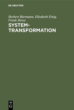 System-Transformation von Biermann,  Herbert, Einig,  Elisabeth, Hesse,  Frank