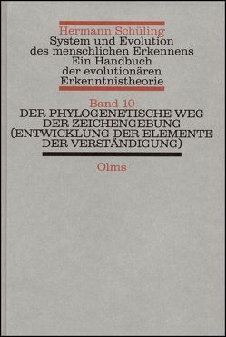 System und Evolution des menschlichen Erkennens. Ein Handbuch der… / Der phylogenetische Weg der Zeichengebung (Entwicklung der Elemente der Verständigung). von Schüling,  Hermann