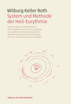 System und Methode der Heil-Eurythmie von Keller Roth,  Wilburg