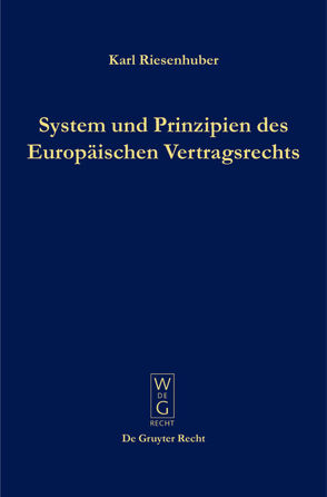 System und Prinzipien des Europäischen Vertragsrechts von Riesenhuber,  Karl