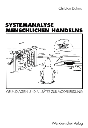 Systemanalyse menschlichen Handelns von Dahme,  Christian