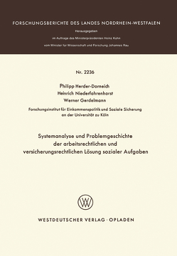 Systemanalyse und Problemgeschichte der arbeitsrechtlichen und versicherungsrechtlichen Lösung sozialer Aufgaben von Herder-Dorneich,  Philipp