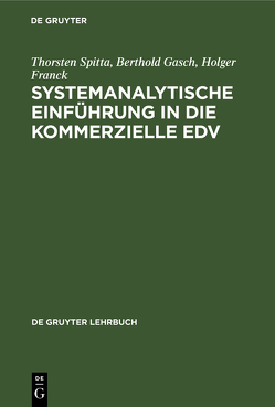 Systemanalytische Einführung in die kommerzielle EDV von Franck,  Holger, Gasch,  Berthold, Spitta,  Thorsten