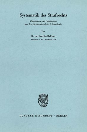 Systematik des Strafrechts. Übersichten und Definitionen aus dem Strafrecht und der Kriminologie. von Hellmer,  Joachim