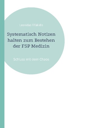 Systematisch Notizen halten zum Bestehen der FSP Medizin von Tifakidis,  Leonidas