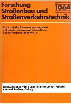 Systematische Anwendung abtragender griffigkeitsverbessernder Maßnahmen auf Splittmastixasphalt 0/11S von Gogolin,  Daniel, Martin,  Radenberg, Straube,  Edeltraud