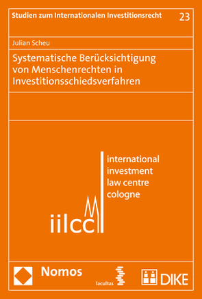 Systematische Berücksichtigung von Menschenrechten in Investitionsschiedsverfahren von Scheu,  Julian