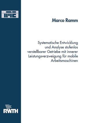 Systematische Entwicklung und Analyse stufenlos verstellbarer Getriebe mit innerer Leistungsverzweigung für mobile Arbeitsmaschinen von Ramm,  Marco