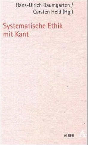 Systematische Ethik mit Kant von Baumgarten,  Hans-Ulrich, Held,  Carsten