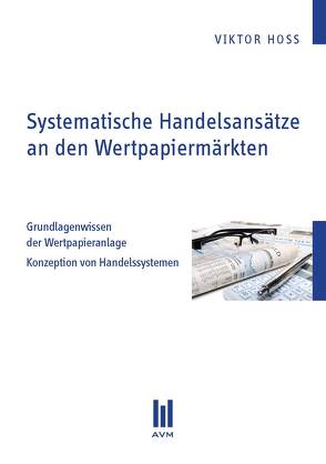 Systematische Handelsansätze an den Wertpapiermärkten von Hoss,  Viktor