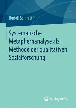 Systematische Metaphernanalyse als Methode der qualitativen Sozialforschung von Schmitt,  Rudolf