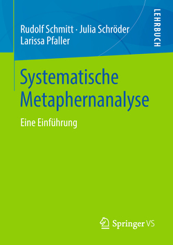 Systematische Metaphernanalyse von Pfaller,  Larissa, Schmitt,  Rudolf, Schroeder,  Julia