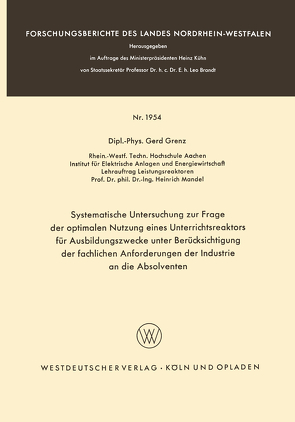 Systematische Untersuchung zur Frage der optimalen Nutzung eines Unterrichtsreaktors für Ausbildungszwecke unter Berücksichtigung der fachlichen Anforderungen der Industrie an die Absolventen von Grenz,  Gerd