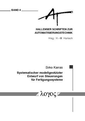 Systematischer modellgestützter Entwurf von Steuerungen für Fertigungssysteme von Karras,  Sirko