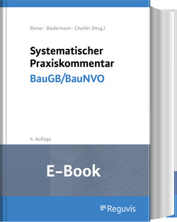 Systematischer Praxiskommentar BauGB/BauNVO (E-Book) von Adam,  Alexander, Biedermann,  Robert, Birkert,  Thomas, Blomeyer,  Fabian, Bombach,  Anke, Bothe,  Joachim, Charlier,  Jacqueline, Dr.-Ing. Jürgen E. Koch, Dürsch,  Hans-Peter, Gänslmayer,  Peter, Gerlach,  Bettina, Hauth,  Michael, Hinkel,  Holger, Hösch,  Ulrich, Kaiser,  Heinrich W., Kaltenegger,  Herbert, Käser,  Helmut, Kellermann,  Oliver, Klos,  Karin, Köller,  Michael, Krumb,  Joachim, Leitner,  Wolfgang, May,  Ulrich, Neumeier,  Hans, Rixner,  Florian, Sander,  Christoph, Siegler,  Jörg, Spiess,  Gerhard, Spilsbury,  Jennifer, Steger,  Sabine, Suckow,  Julia, Thoma,  Klaus, Wilken,  Alexander, Winkler,  Tanja, Wuttke,  Inken