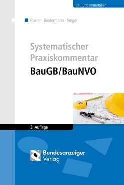 Systematischer Praxiskommentar BauGB/BauNVO von Adam,  Alexander, Biedermann,  Robert, Birkert,  Thomas, Blomeyer,  Fabian, Bombach,  Anke, Bothe,  Joachim, Charlier,  Jacqueline, Dr.-Ing. Jürgen E. Koch, Dürsch,  Hans-Peter, Gänslmayer,  Peter, Gerlach,  Bettina, Hauth,  Michael, Hinkel,  Holger, Hösch,  Ulrich, Kaiser,  Heinrich W., Kaltenegger,  Herbert, Käser,  Helmut, Kellermann,  Oliver, Klos,  Karin, Köller,  Michael, Krumb,  Joachim, Leitner,  Wolfgang, May,  Ulrich, Neumeier,  Hans, Rixner,  Florian, Sander,  Christoph, Siegler,  Jörg, Spiess,  Gerhard, Spilsbury,  Jennifer, Steger,  Sabine, Suckow,  Julia, Thoma,  Klaus, Wilken,  Alexander, Winkler,  Tanja, Wuttke,  Inken