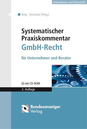 Systematischer Praxiskommentar GmbH-Recht von Barth,  Wolfgang, Grziwotz,  Herbert, Hecht,  Johannes, Heinemann,  Jörn, Herrler,  Sebastian, Herrler,  Susanne, Klingelhöfer,  Thomas, Korff,  Niklas, Krause,  Thomas, Kreilinger,  Peter, Krumm,  Marcel, Lichtenwimmer,  Andrea, Ring,  Gerhard, Salzmann,  Stephan, Schmid,  Erich, Schwab,  Martin T., Starck,  Arnulf, Tiedtke,  Werner, Wartenburger,  Lucas, Weiler,  Simon, Westphal,  Frank, Zimmer,  Maximilian