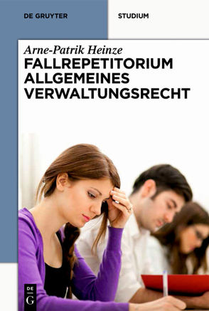 Systematisches Fallrepetitorium Allgemeines Verwaltungsrecht von Heinze,  Arne-Patrik