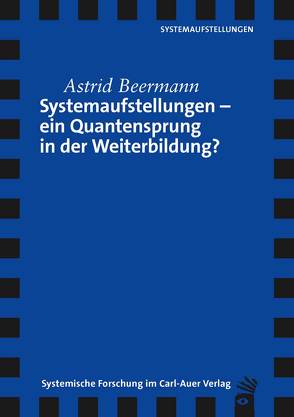 Systemaufstellungen – ein Quantensprung in der Weiterbildung? von Beermann,  Astrid