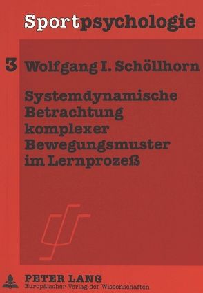 Systemdynamische Betrachtung komplexer Bewegungsmuster im Lernprozeß von Schöllhorn,  Wolfgang I.