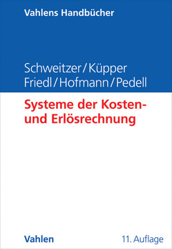 Systeme der Kosten- und Erlösrechnung von Friedl,  Gunther, Hofmann,  Christian, Küpper,  Hans-Ulrich, Pedell,  Burkhard, Schweitzer,  Marcell