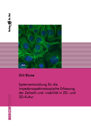 Systementwicklung für die impedanzspektroskopische Erfassung der Zellzahl und -viabilität in 2D- und 3D-Kultur von Blume,  Grit