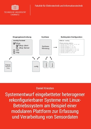 Systementwurf eingebetteter heterogener rekonfigurierbarer Systeme mit Linux-Betriebssystem am Beispiel einer modularen Plattform zur Erfassung und Verarbeitung von Sensordaten von Kriesten,  Daniel